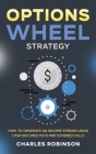 Options Wheel Strategy: How to Generate an Income Stream Using Cash Secured Puts and Covered Calls Cover Image