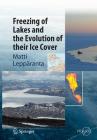 Freezing of Lakes and the Evolution of Their Ice Cover (Springer Earth System Sciences) Cover Image