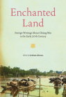 Enchanted Land: Foreign Writings about Chiang Mai in the Early 20th Century By Graham Jefcoate Cover Image