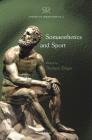 Somaesthetics and Sport (Studies in Somaesthetics #5) By Andrew Edgar (Volume Editor) Cover Image