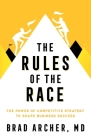 The Rules of the Race: The Power of Competitive Strategy to Shape Business Success By Brad Archer Cover Image