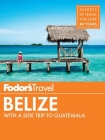 Fodor's Belize: With a Side Trip to Guatemala (Travel Guide #7) By Fodor's Travel Guides Cover Image