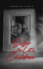 Suffer the Little Children: Into the Hands of Evil By Cheryln Cadle Cover Image