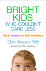 Bright Kids Who Couldn't Care Less: How to Rekindle Your Child's Motivation By Ellen Braaten, PhD, Sheryl Sandberg (Foreword by) Cover Image
