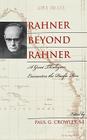 Rahner beyond Rahner: A Great Theologian Encounters the Pacific Rim By Paul G. S. J. Crowley (Editor), Catherine Bell (Contribution by), Sj Francis X. Clooney (Contribution by) Cover Image