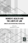 Women's Health and the Limits of Law: Domestic and International Perspectives (Routledge Research in Human Rights Law) Cover Image