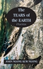 The Tears of the Earth By John Ngong Kum Ngong Cover Image