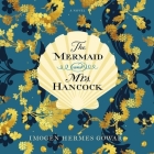 The Mermaid and Mrs. Hancock Lib/E By Imogen Hermes Gowar, Juliet Stevenson (Read by) Cover Image