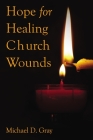 Hope for Healing Church Wounds By Michael Gray Cover Image