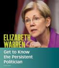 Elizabeth Warren: Get to Know the Persistent Politician (People You Should Know) By Dani Gabriel Cover Image