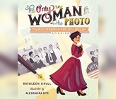 The Only Woman in the Photo: Frances Perkins & Her New Deal for America By Kathleen Krull, Madeleine Maby (Narrated by) Cover Image