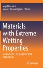 Materials with Extreme Wetting Properties: Methods and Emerging Industrial Applications By Majid Hosseini (Editor), Ioannis Karapanagiotis (Editor) Cover Image
