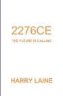 2276ce: The Future is Calling By Harry Laine Cover Image