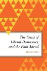 The Crisis of Liberal Democracy and the Path Ahead: Alternatives to Political Representation and Capitalism (Radical Subjects in International Politics) By Bernd Reiter Cover Image