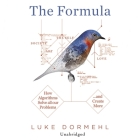 The Formula Lib/E: How Algorithms Solve All Our Problems... and Create More Cover Image