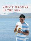Gino's Islands in the Sun: 100 recipes from Sardinia and Sicily to enjoy at home Cover Image