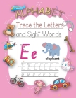 Trace Letters Of The Alphabet and Sight Words: Learn To Write Letter Tracing With A Fun Workbook For Children.Alphabet, Words, Animals, Dot and Colori By Mehdi Taqnib Cover Image