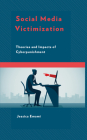 Social Media Victimization: Theories and Impacts of Cyberpunishment By Jessica Emami Cover Image