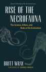 Rise of the Necrofauna: The Science, Ethics, and Risks of De-Extinction Cover Image
