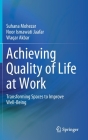 Achieving Quality of Life at Work: Transforming Spaces to Improve Well-Being By Suhana Mohezar, Noor Ismawati Jaafar, Waqar Akbar Cover Image