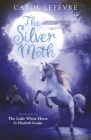 The Silver Moth: Sequel to the Little White Horse By Carol Lefevre Cover Image
