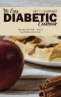 The Easy Diabetic Cookbook: The Healthy Way to Eat the Foods You Love Cover Image