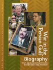War in the Persian Gulf Reference Library: Biographies By Laurie Collier Hillstrom (Editor), Julie Carnagie (Editor) Cover Image