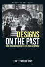 Designs on the Past: How Hollywood Created the Ancient World (Screening Antiquity) By Lloyd Llewellyn-Jones Cover Image