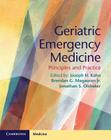 Geriatric Emergency Medicine: Principles and Practice By Joseph H. Kahn (Editor), Brendan G. Magauran Jr (Editor), Jonathan S. Olshaker (Editor) Cover Image