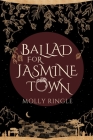 Ballad for Jasmine Town (Eidolonia #2) By Molly Ringle Cover Image