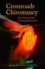 Crossroads Chiromancy: The Secrets of the Glowing Red Hands By Craig Conley, Prof Oddfellow Cover Image