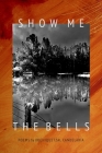 Show Me the Bells: Poetry Cover Image