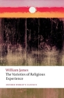 The Varieties of Religious Experience: A Study in Human Nature (Oxford World's Classics) By William James, Matthew Bradley Cover Image