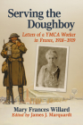 Serving the Doughboy: Letters of a YMCA Worker in France, 1918-1919 Cover Image