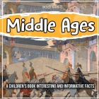 Middle Ages A Children's Book Interesting And Informative Facts Cover Image