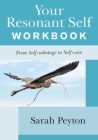 Your Resonant Self Workbook: From Self-sabotage to Self-care By Sarah Peyton Cover Image