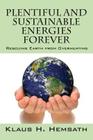 Plentiful and Sustainable Energies Forever: Rescuing Earth from Overheating By Klaus H. Hemsath Cover Image
