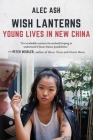 Wish Lanterns: Young Lives in New China By Alec Ash Cover Image