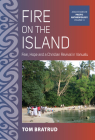 Fire on the Island: Fear, Hope and a Christian Revival in Vanuatu (Asao Studies in Pacific Anthropology #13) By Tom Bratrud Cover Image