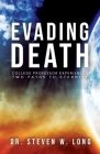 Evading Death: College Professor Experiences Two Paths to Eternity By Steven W. Long Cover Image