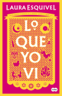 Lo que yo vi / What I Saw By Laura Esquivel Cover Image
