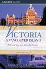 Victoria and Vancouver Island: A Personal Tour of an Almost Perfect Eden (Victoria & Vancouver Island: A Personal Tour of an Almost Perfect Eden) Cover Image