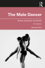 The Male Dancer: Bodies, Spectacle, Sexualities By Ramsay Burt Cover Image