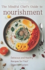The Mindful Chef's Guide to Nourishment: Delicious and Healthy Recipes for Your Digestive System By Zara Harriman Cover Image