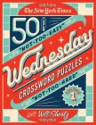 The New York Times Wednesday Crossword Puzzles Volume 1: 50 Not-Too-Easy, Not-Too-Hard Crossword Puzzles Cover Image