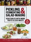 Pickling, Fermenting & Salad-Making: Vegetables with More Taste & Less Waste Cover Image