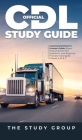 Official CDL Study Guide: Commercial Driver's License Guide: Exam Prep, Practice Test Questions, and Beginner Friendly Training for Classes A, B By The Study Group Cover Image