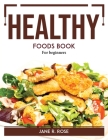 Healthy Foods Book: For beginners Cover Image