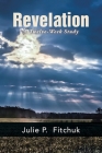Revelation: A Twelve-Week Study By Julie P. Fitchuk Cover Image