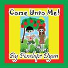 Come Unto Me! By Penelope Dyan, Penelope Dyan (Illustrator) Cover Image
